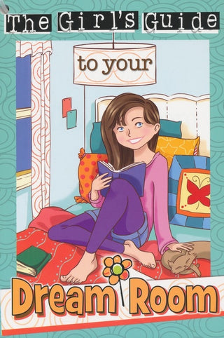 Girls Guide to Your Dream Room - 9781584111436