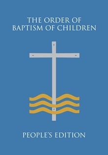 The Order of Baptism of Children - Second Edition - Peoples Edition