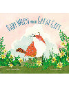 Baby Wren and the Great Gift - 9780310733898