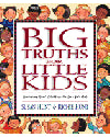 Big Truth For Little Kids - 9781581341065