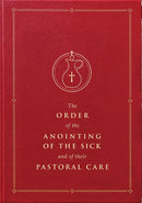 The Order of the Anointing of the Sick and of their Pastoral Care - 9781962548465