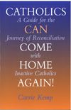0809139553 Catholics Can Come Home Again!