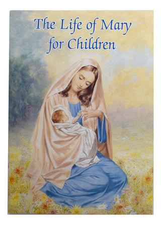 The Life Of Mary For Children (Catholic Classics) - RG10353